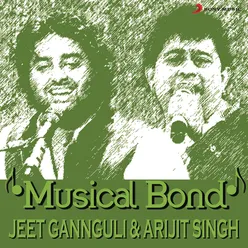 Musical Bond: Jeet Gannguli & Arijit Singh
