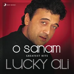 O Sanam-Greatest Hits : Lucky Ali