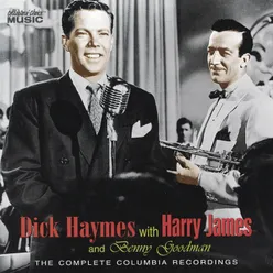 Dick Haymes with Harry James & Benny Goodman: The Complete Columbia Recordings