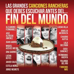 Las Grandes Canciones Rancheras que Debes Escuchar antes del Fin del Mundo