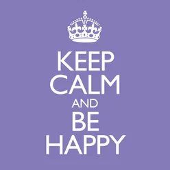 Keep Calm & Be Happy