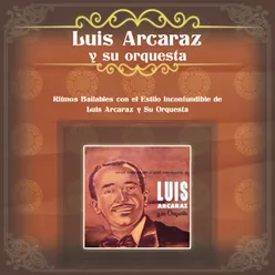 Ritmos Bailables con el Estilo Inconfundible de Luis Arcaraz y Su Orquesta