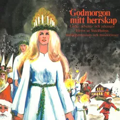 Godmorgon mitt herrskap-Lucia- advents- och julsånger