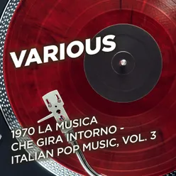 1970 La musica che gira intorno - Italian Pop Music, Vol. 3