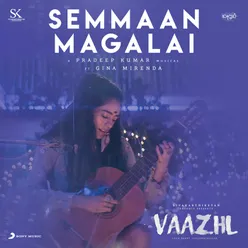 Semmaan Magalai (From "Vaazhl")