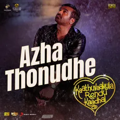 Azha Thonudhe (From "Kaathuvaakula Rendu Kaadhal")