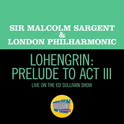 Lohengrin: Prelude to Act III Live On The Ed Sullivan Show, June 15, 1958