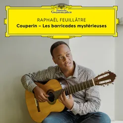 Couperin: Second livre de pièces de clavecin / Sixième ordre - V. Les barricades mystérieuses (Arr. Antoine Fougeray for Guitar)