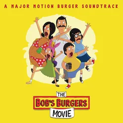 The Bob's Burgers Movie A Major Motion Burger Soundtrack