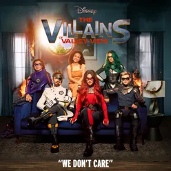 We Don't Care From "The Villains of Valley View"