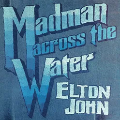 Madman Across The Water Remastered 2016