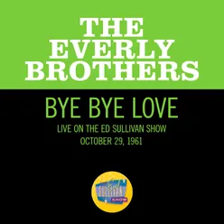 Bye Bye Love Live On The Ed Sullivan Show, October 29, 1961