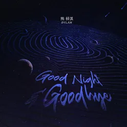 Good Night & Goodbye