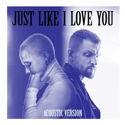 Just Like I Love YouAcoustic Version