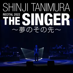 Shinji Tanimura Recital 2022 "The Singer" ‐Yumeno Sonosaki-