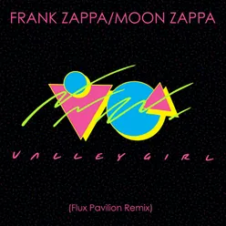 Valley GirlFlux Pavilion Remix