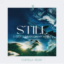 Still (I Got Summer On My Mind) FORTELLA Remix