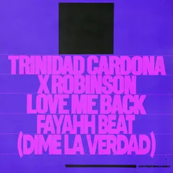 Love Me Back (Fayahh Beat)Dime La Verdad