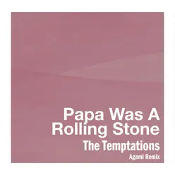 Papa Was A Rolling Stone Agami Remix
