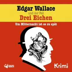 Edgar Wallace und der Fall Drei Eichen - Teil 01