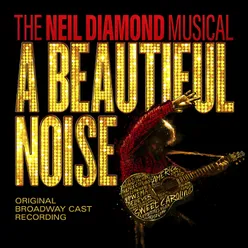 A Beautiful Noise, The Neil Diamond Musical Original Broadway Cast Recording