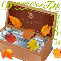 DREAMS COME TRUE Music Box Vol.5 - Autumn Leaves -