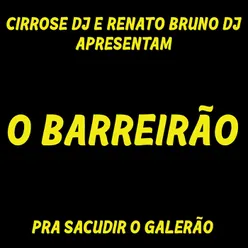 O Barreirão: Pra Sacudir O Galerão