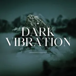 Dark Vibration