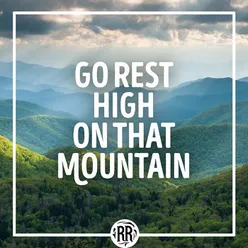 Go Rest High On That Mountain