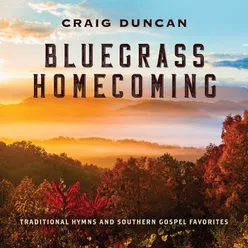 Bluegrass Homecoming: Traditional Hymns & Southern Gospel Favorites