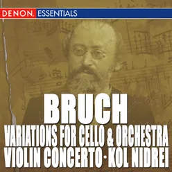 Bruch: Kol Nidrei - Variations for Cello and Orchestra