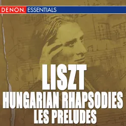 Liszt: Hungarian Rhapsodies - Les Préludes