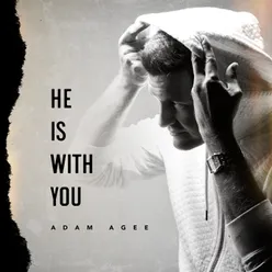 He Is With You