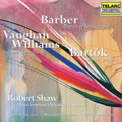 Barber: Prayers of Kierkegaard - Vaughan Williams: Dona Nobis Pacem - Bartók: Cantata profana