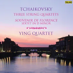 Tchaikovsky: Three String Quartets & Sextet in D Minor "Souvenir de Florence"