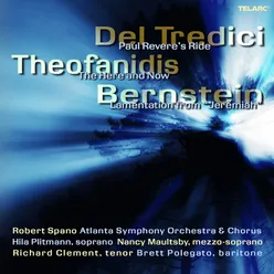 Del Tredici: Paul Revere's Ride - Theofanidis: The Here and Now - Bernstein: Lamentation from "Jeremiah"