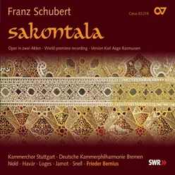 Schubert: Sacontala, D. 701 (Compl. Rasmussen) / Act I - Hier liegen wir im Staub gebeuget