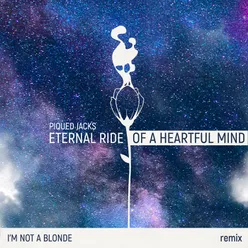 Eternal Ride of a Heartful MindI'm Not A Blonde Remix