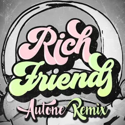 Rich FriendsAutone Remix