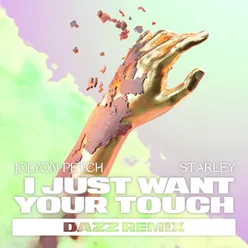 I Just Want Your TouchDAZZ Remix