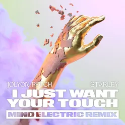 I Just Want Your TouchMind Electric Remix