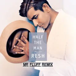 Half The Man Mr. Fluff Remix