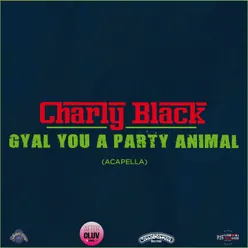 Gyal You A Party Animal Acapella