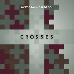 Crosses (Sway Gray Vs. Sal De Sol) [Luca Schreiner Remix] Luca Schreiner Remix