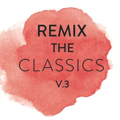 Remix The Classics Vol. 3