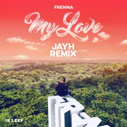 My Love Jayh Remix