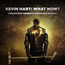 Kevin Hart: What Now? (The Mixtape Presents Chocolate Droppa) Original Motion Picture Soundtrack