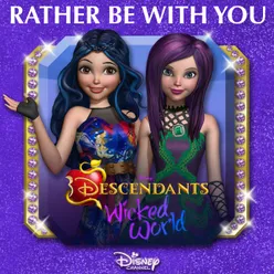 Rather Be With You-From "Descendants: Wicked World"