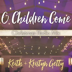 O Children Come Christmas Radio Mix