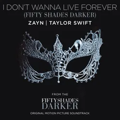 I Don’t Wanna Live Forever (Fifty Shades Darker)